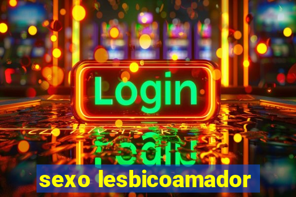 sexo lesbicoamador